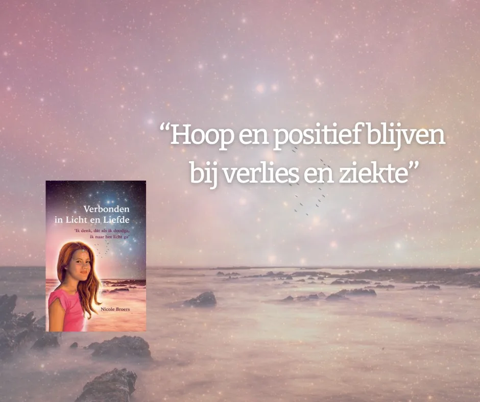 Hoop en positief blijven bij verlies en ziekte | Nicole Broers