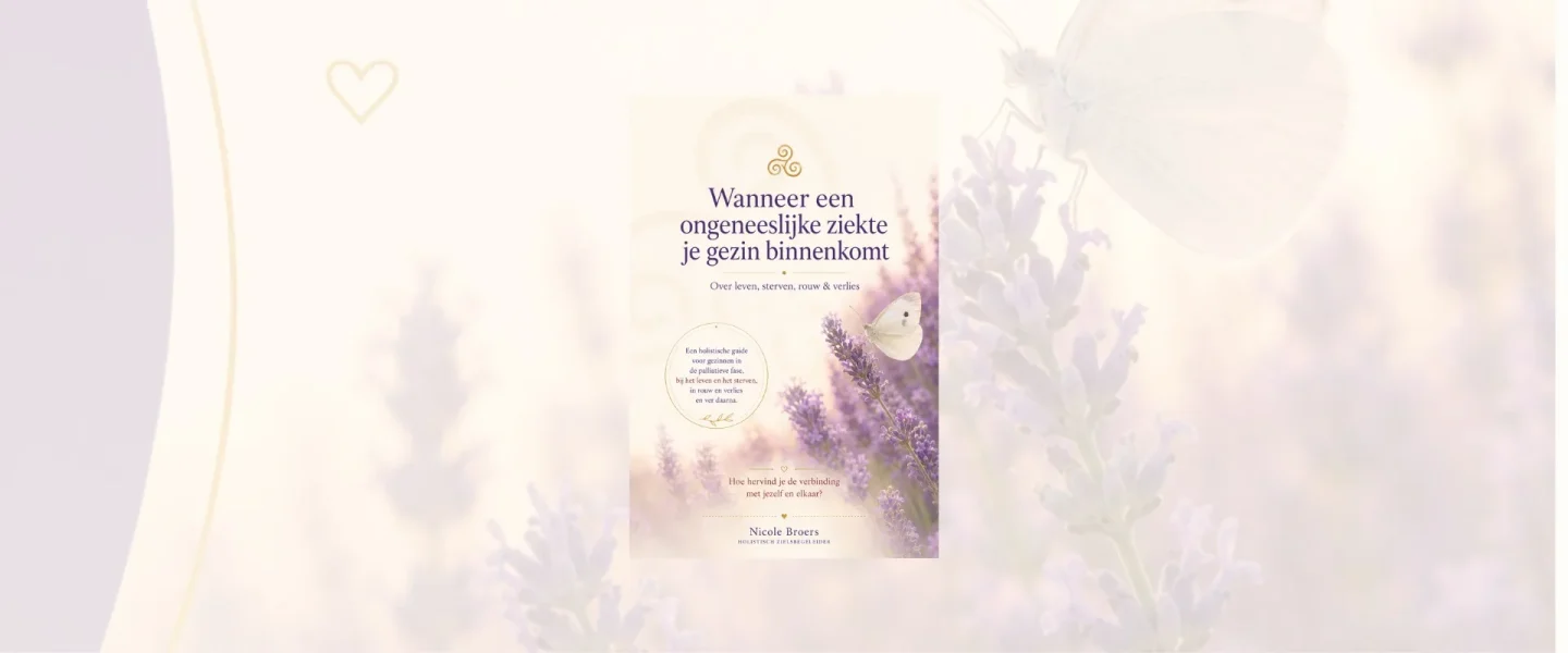 Gratis holistisch gids Wanneer een ongeneeslijke ziekte je gezin binnenkomt | Nicole Broers